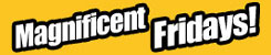 Magnificent Fridays!
